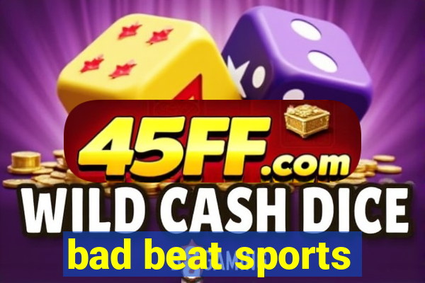 bad beat sports